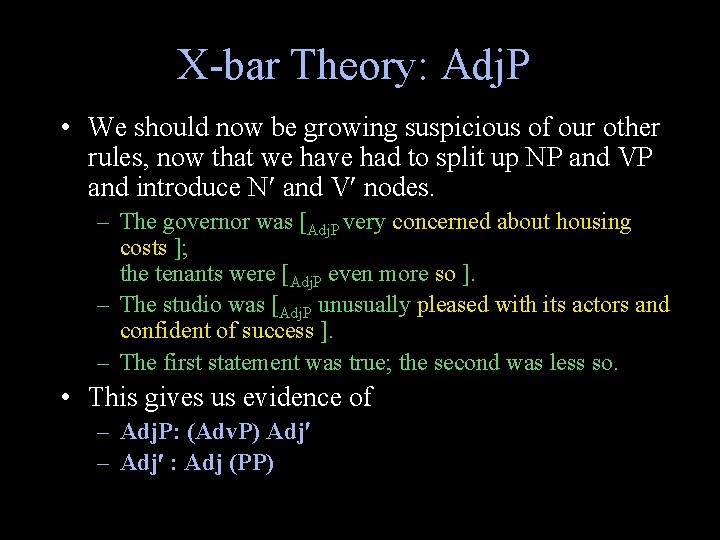 X-bar Theory: Adj. P • We should now be growing suspicious of our other