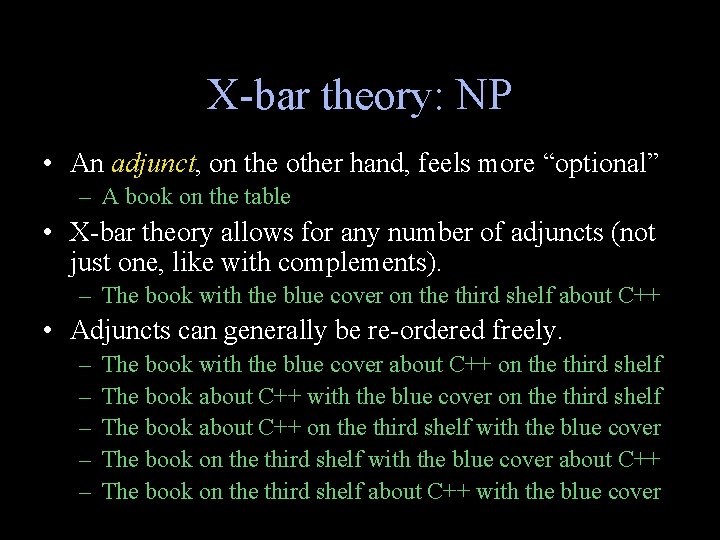 X-bar theory: NP • An adjunct, on the other hand, feels more “optional” –