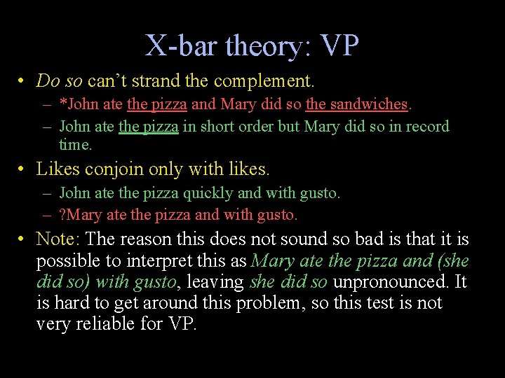 X-bar theory: VP • Do so can’t strand the complement. – *John ate the