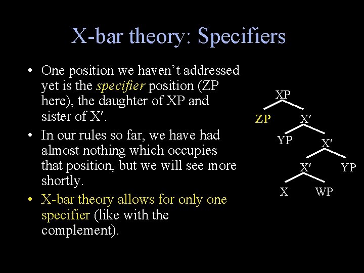 X-bar theory: Specifiers • One position we haven’t addressed yet is the specifier position