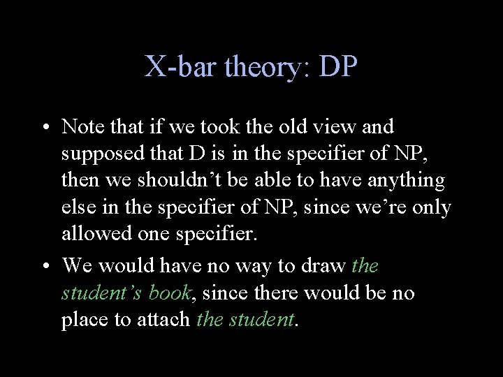 X-bar theory: DP • Note that if we took the old view and supposed