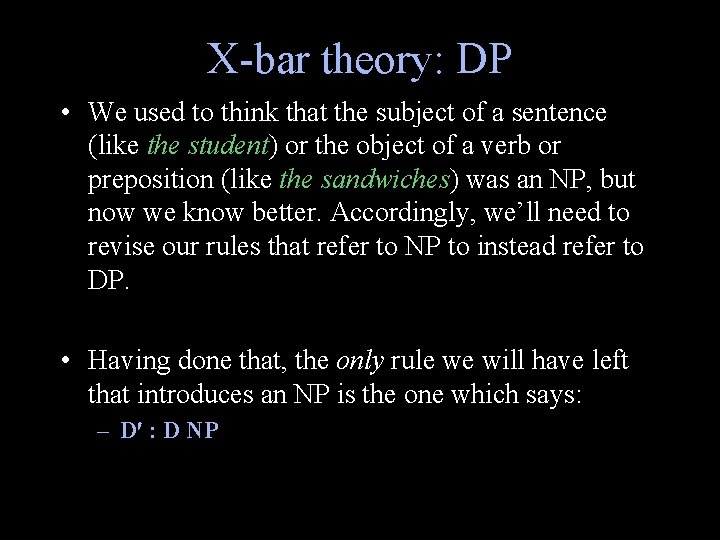 X-bar theory: DP • We used to think that the subject of a sentence