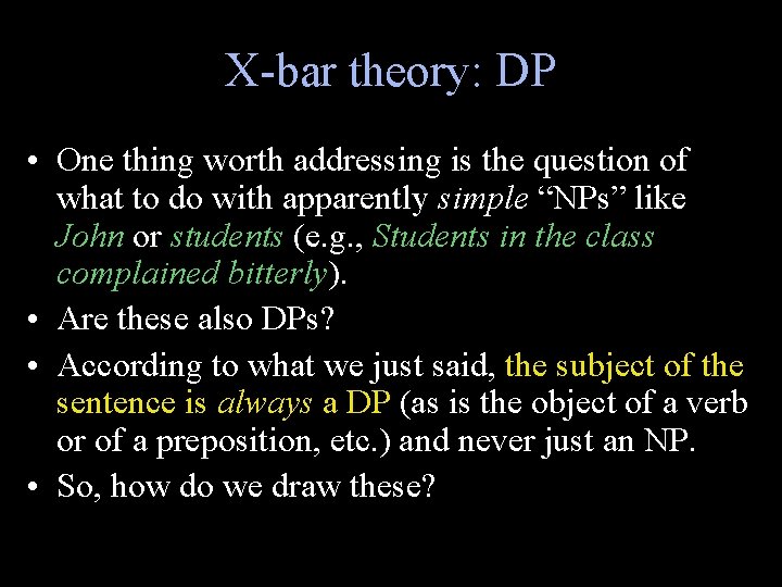 X-bar theory: DP • One thing worth addressing is the question of what to