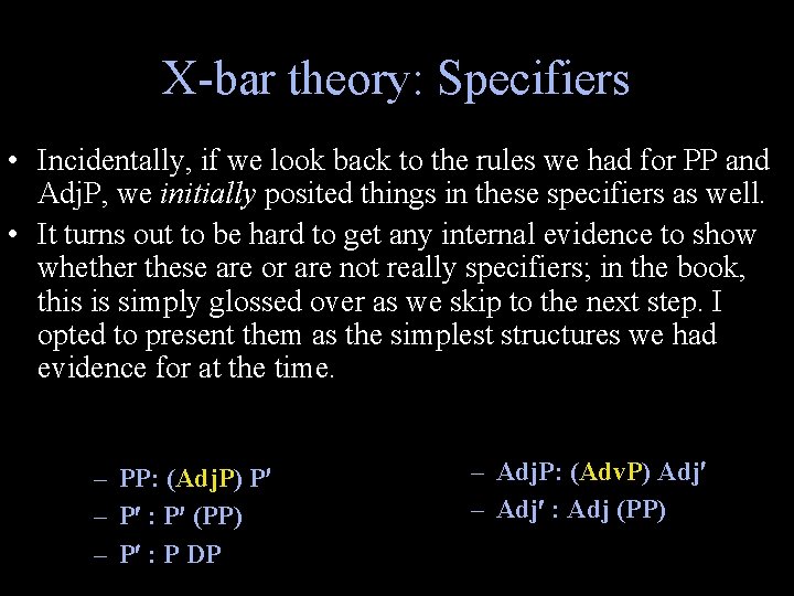 X-bar theory: Specifiers • Incidentally, if we look back to the rules we had