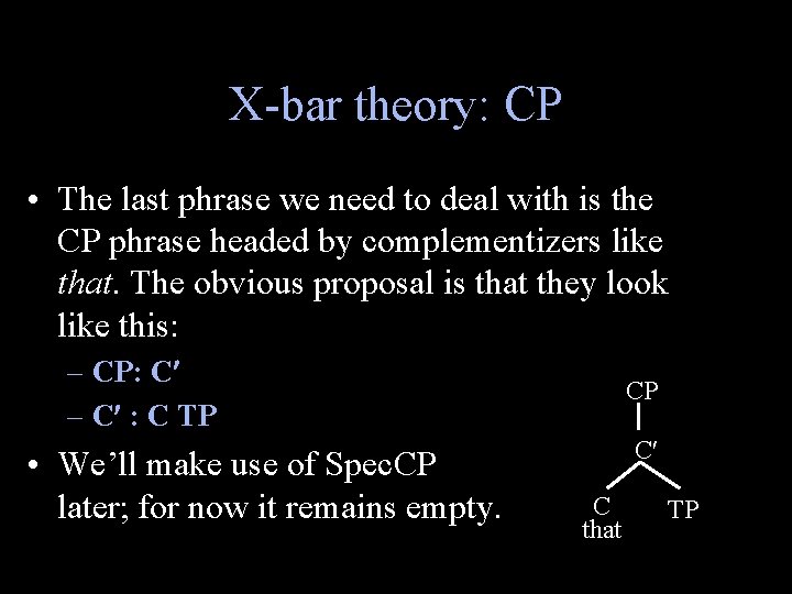 X-bar theory: CP • The last phrase we need to deal with is the