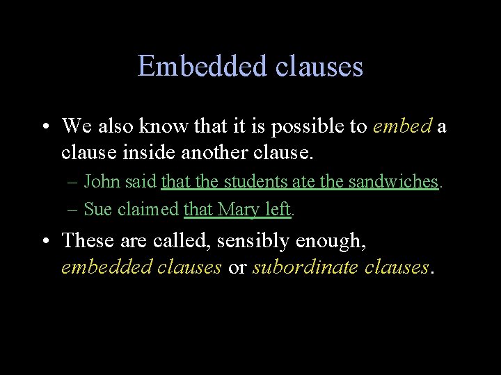 Embedded clauses • We also know that it is possible to embed a clause