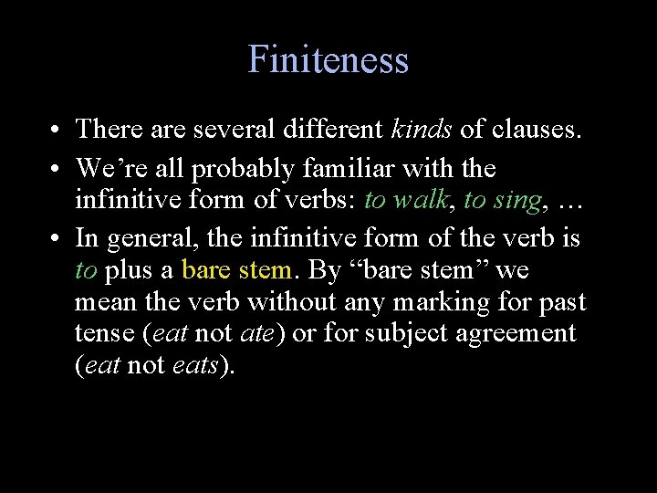 Finiteness • There are several different kinds of clauses. • We’re all probably familiar