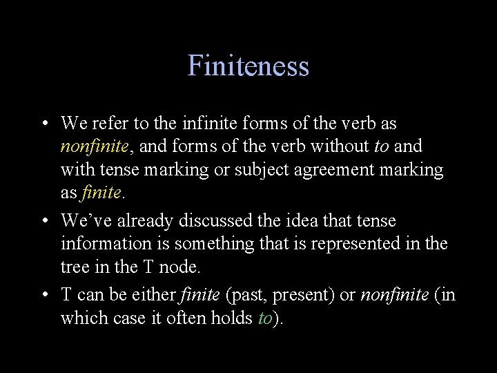 Finiteness • We refer to the infinite forms of the verb as nonfinite, and