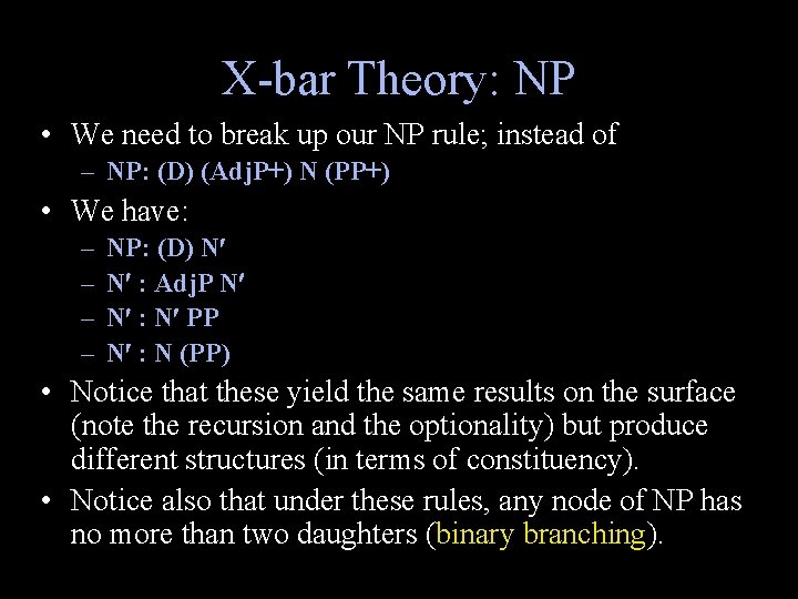 X-bar Theory: NP • We need to break up our NP rule; instead of