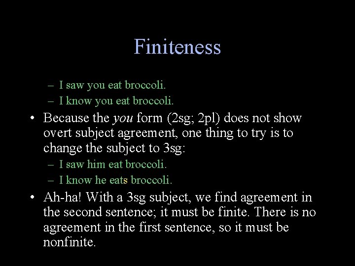 Finiteness – I saw you eat broccoli. – I know you eat broccoli. •