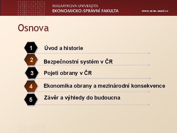 www. econ. muni. cz Osnova 1 Úvod a historie 2 Bezpečnostní systém v ČR