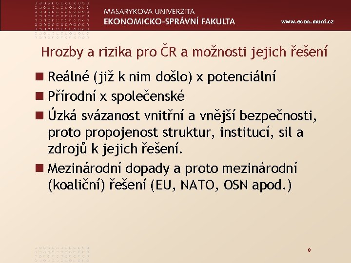 www. econ. muni. cz Hrozby a rizika pro ČR a možnosti jejich řešení n