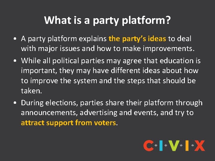 What is a party platform? • A party platform explains the party’s ideas to