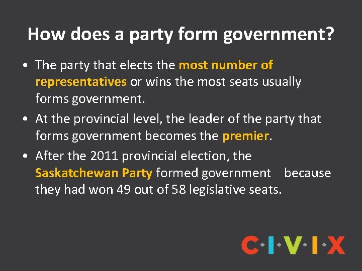 How does a party form government? • The party that elects the most number