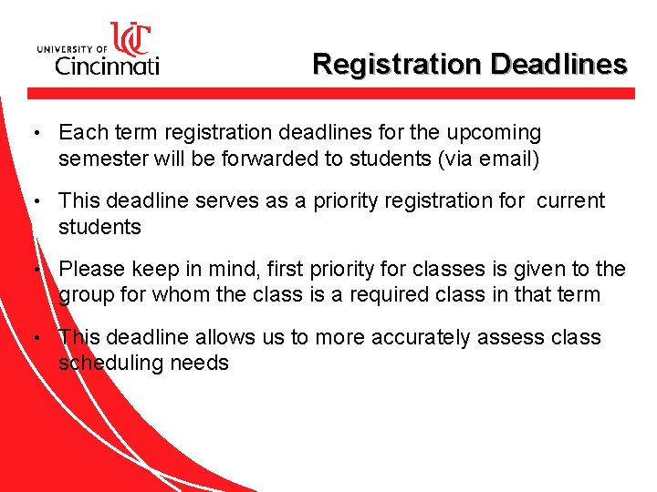 Registration Deadlines • Each term registration deadlines for the upcoming semester will be forwarded