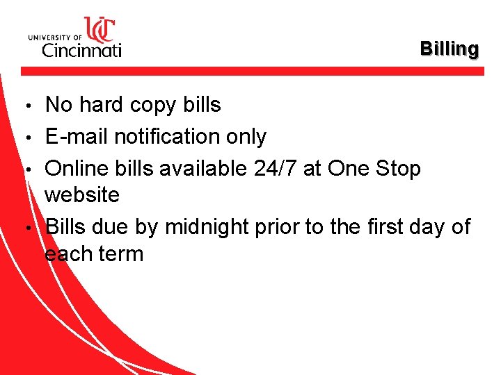 Billing No hard copy bills • E-mail notification only • Online bills available 24/7