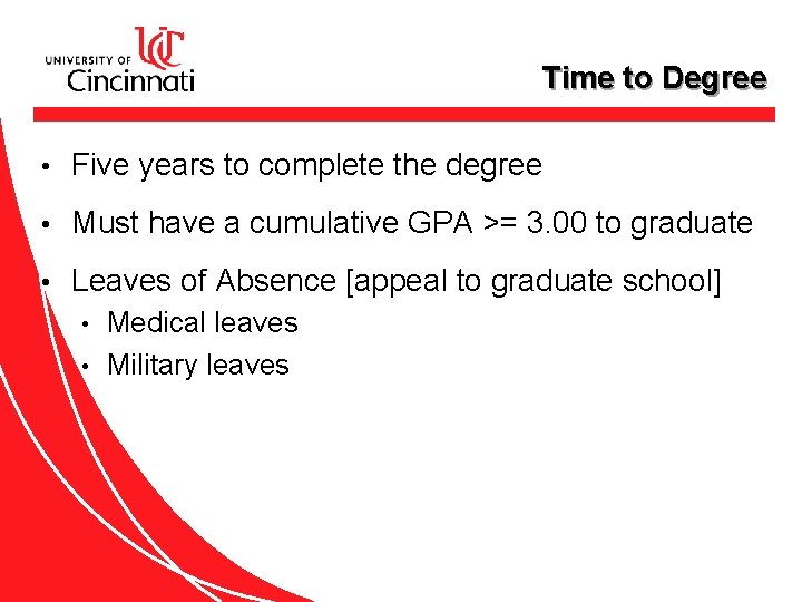 Time to Degree • Five years to complete the degree • Must have a