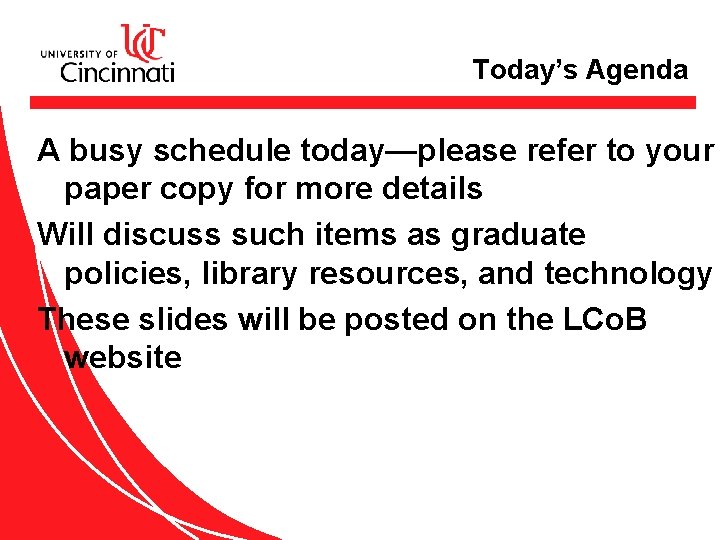 Today’s Agenda A busy schedule today—please refer to your paper copy for more details