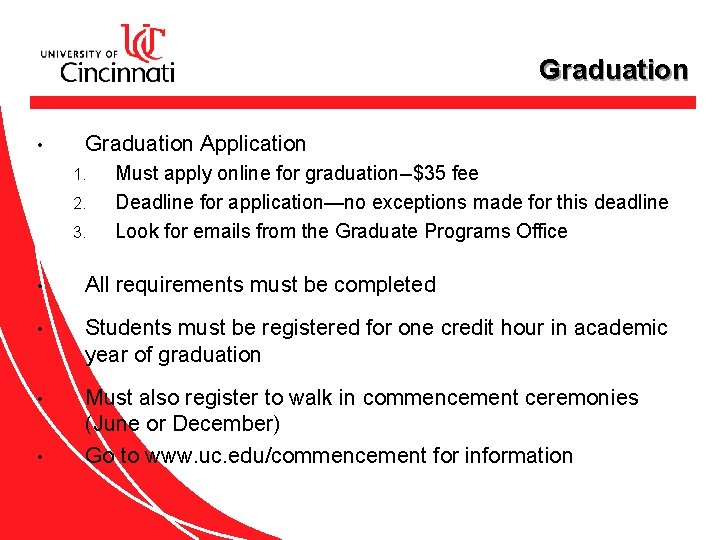 Graduation • Graduation Application 1. 2. 3. Must apply online for graduation--$35 fee Deadline