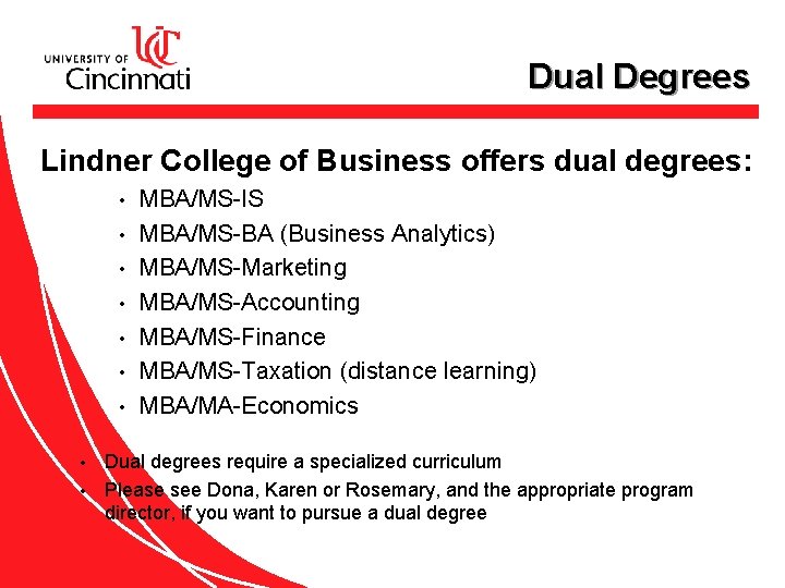 Dual Degrees Lindner College of Business offers dual degrees: • • MBA/MS-IS MBA/MS-BA (Business