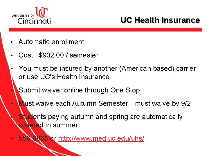 UC Health Insurance • Automatic enrollment • Cost: $902. 00 / semester • You