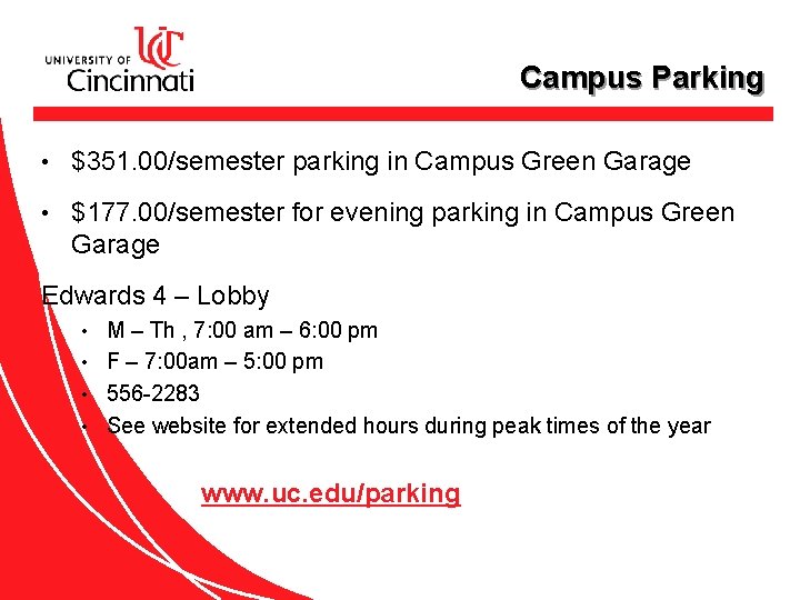 Campus Parking • $351. 00/semester parking in Campus Green Garage • $177. 00/semester for