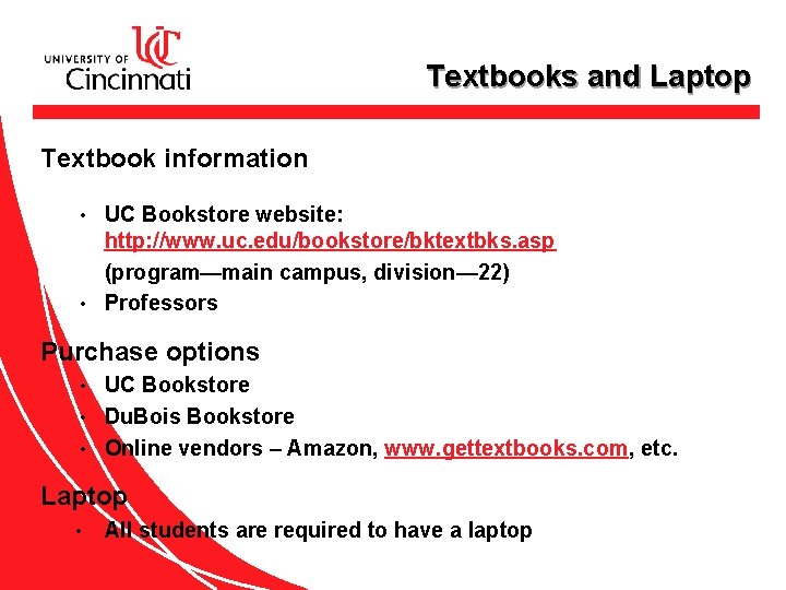 Textbooks and Laptop Textbook information UC Bookstore website: http: //www. uc. edu/bookstore/bktextbks. asp (program—main