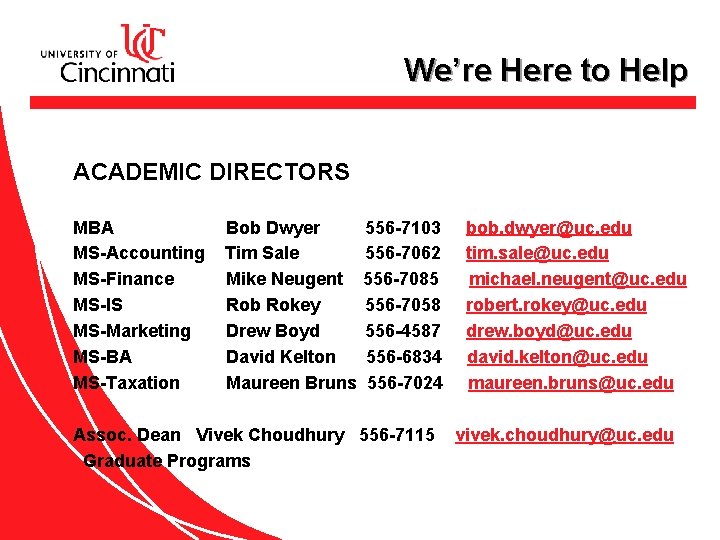 We’re Here to Help ACADEMIC DIRECTORS MBA MS-Accounting MS-Finance MS-IS MS-Marketing MS-BA MS-Taxation Bob