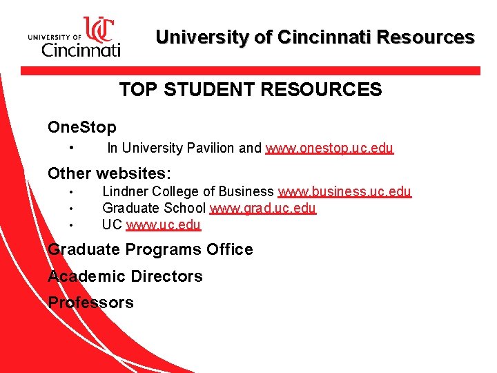 University of Cincinnati Resources TOP STUDENT RESOURCES One. Stop • In University Pavilion and
