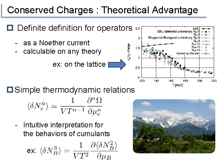 Conserved Charges : Theoretical Advantage p Definite definition for operators - as a Noether