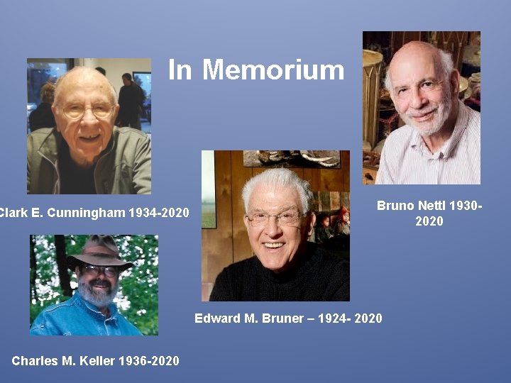 In Memorium Clark E. Cunningham 1934 -2020 Bruno Nettl 19302020 Edward M. Bruner –