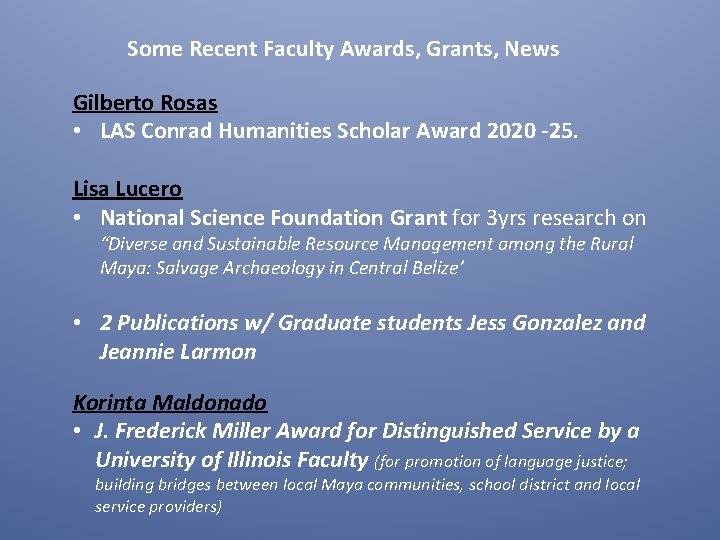 Some Recent Faculty Awards, Grants, News Gilberto Rosas • LAS Conrad Humanities Scholar Award
