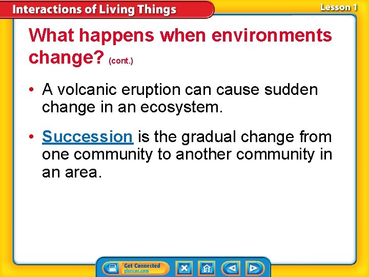 What happens when environments change? (cont. ) • A volcanic eruption cause sudden change