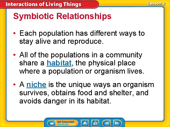 Symbiotic Relationships • Each population has different ways to stay alive and reproduce. •