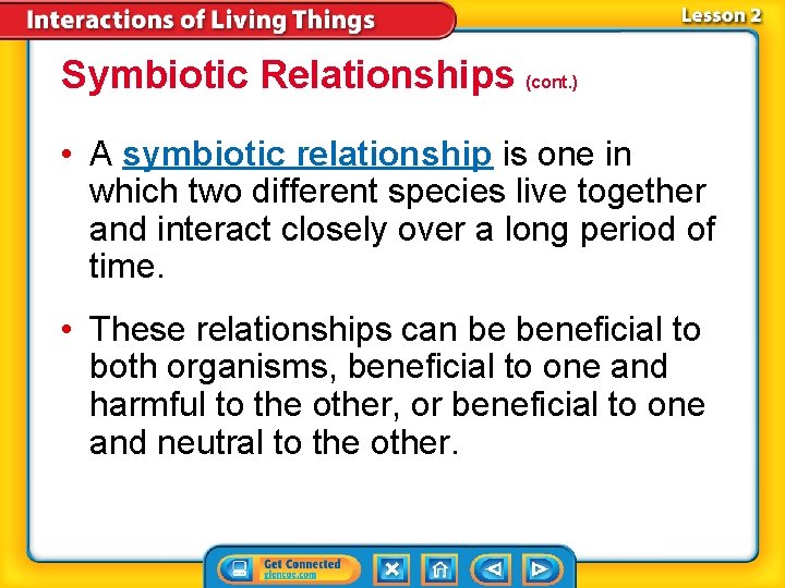 Symbiotic Relationships (cont. ) • A symbiotic relationship is one in which two different