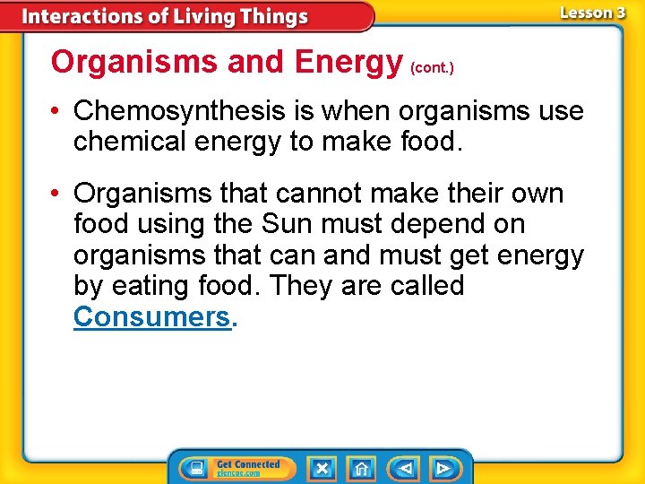 Organisms and Energy (cont. ) • Chemosynthesis is when organisms use chemical energy to