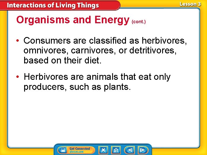 Organisms and Energy (cont. ) • Consumers are classified as herbivores, omnivores, carnivores, or