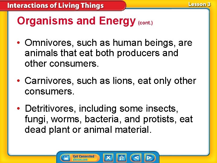 Organisms and Energy (cont. ) • Omnivores, such as human beings, are animals that