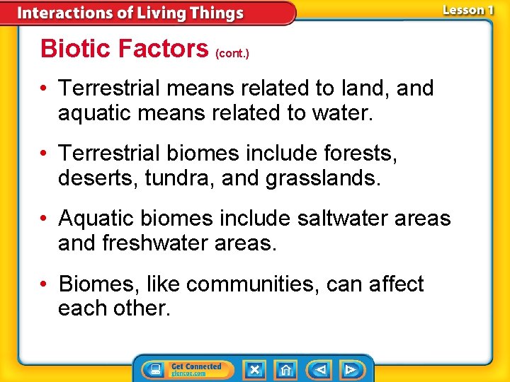 Biotic Factors (cont. ) • Terrestrial means related to land, and aquatic means related