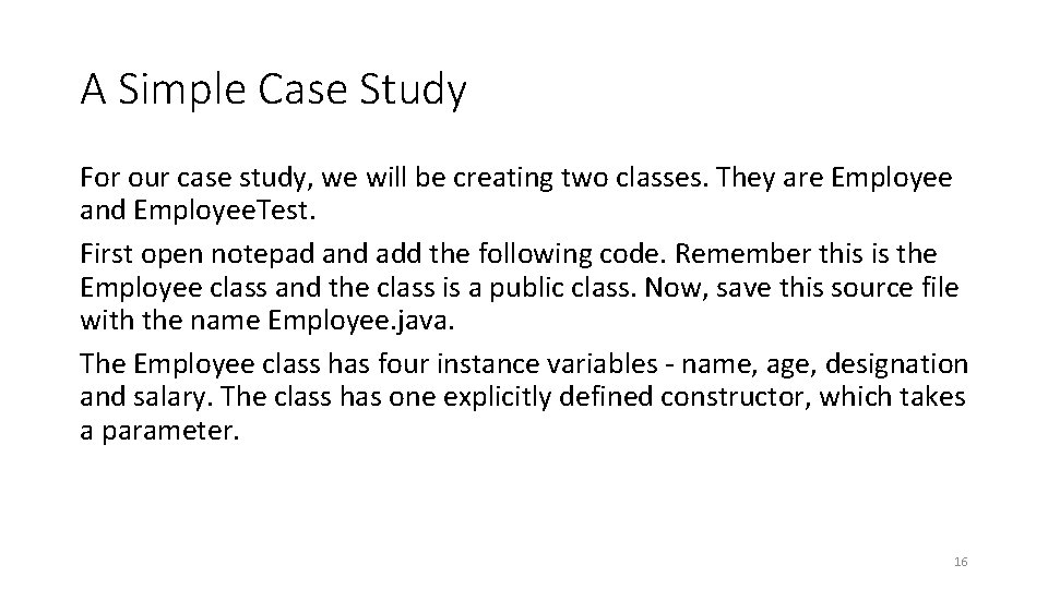 A Simple Case Study For our case study, we will be creating two classes.