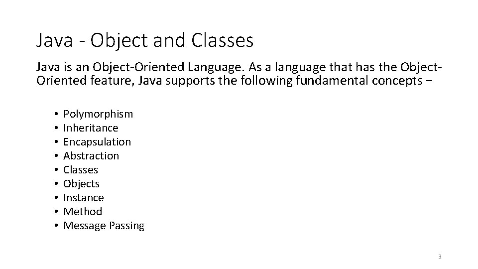 Java - Object and Classes Java is an Object-Oriented Language. As a language that