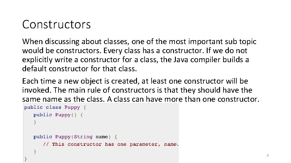 Constructors When discussing about classes, one of the most important sub topic would be