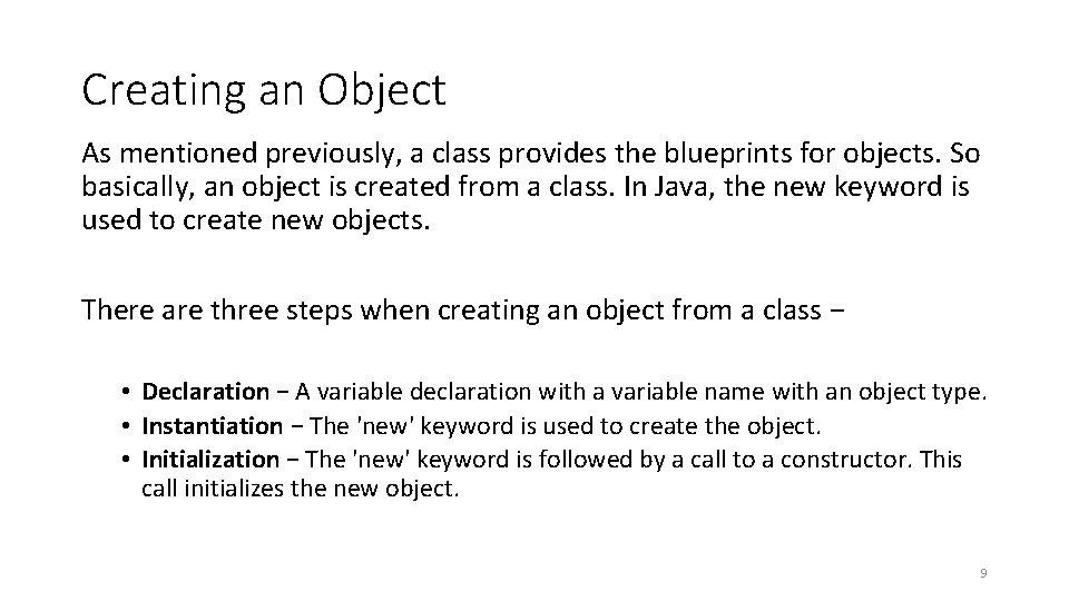 Creating an Object As mentioned previously, a class provides the blueprints for objects. So