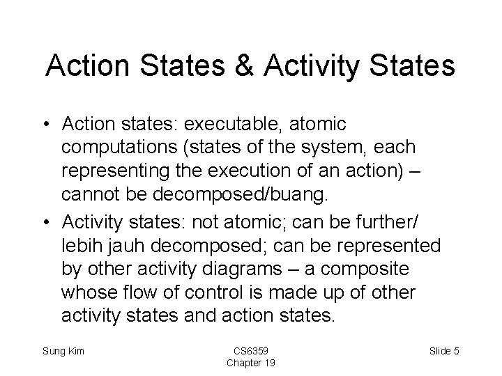 Action States & Activity States • Action states: executable, atomic computations (states of the Action States & Activity States • Action states: executable, atomic computations (states of the