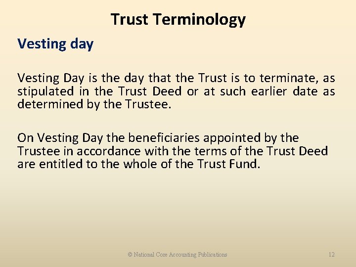 Trust Terminology Vesting day Vesting Day is the day that the Trust is to