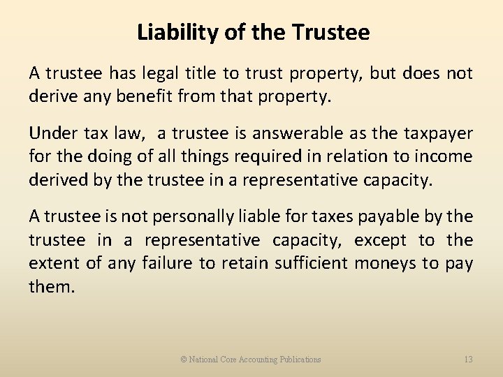 Liability of the Trustee A trustee has legal title to trust property, but does