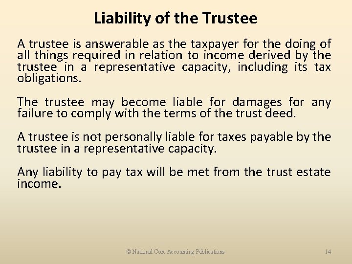 Liability of the Trustee A trustee is answerable as the taxpayer for the doing