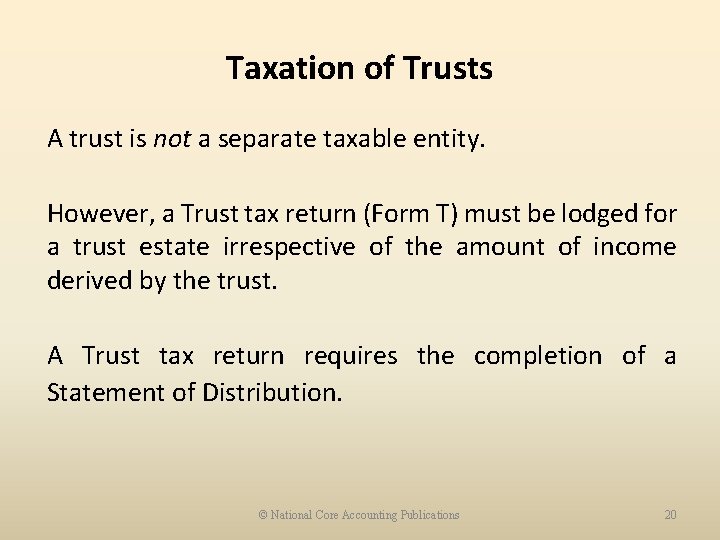 Taxation of Trusts A trust is not a separate taxable entity. However, a Trust