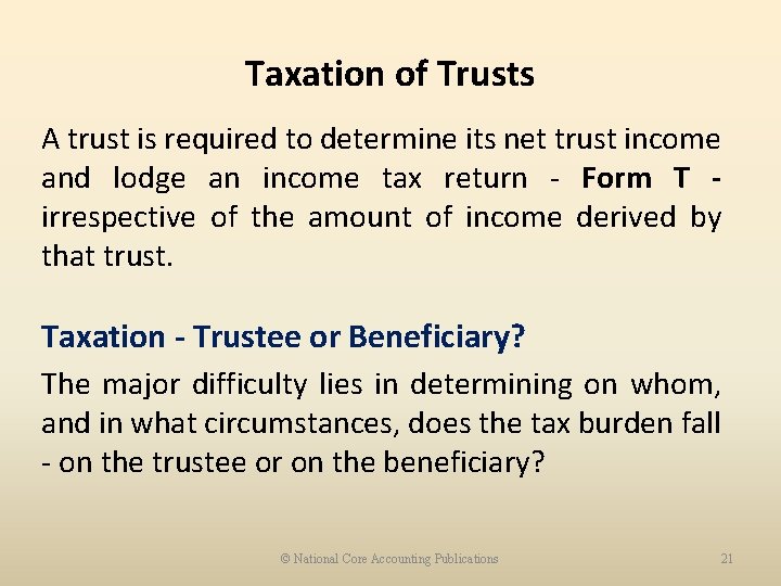 Taxation of Trusts A trust is required to determine its net trust income and