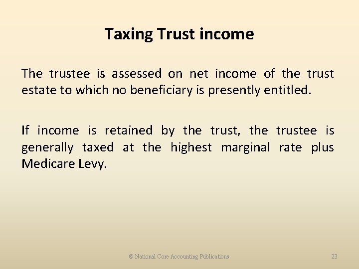 Taxing Trust income The trustee is assessed on net income of the trust estate